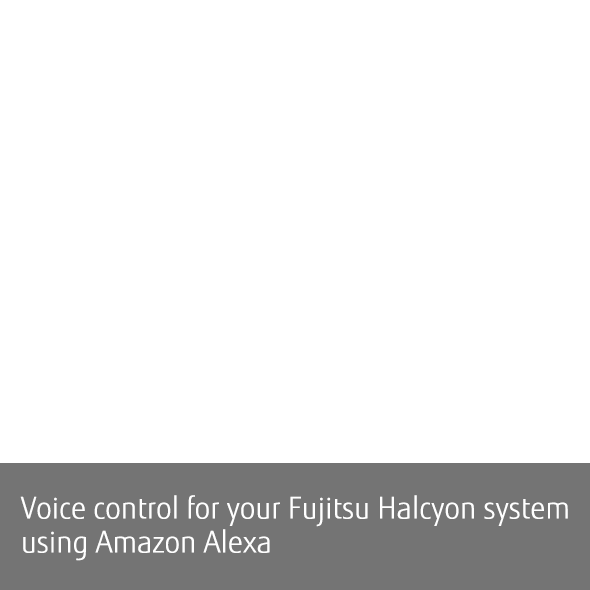 Voice control for your Fujitsu Halcyon system using Amazon Echo